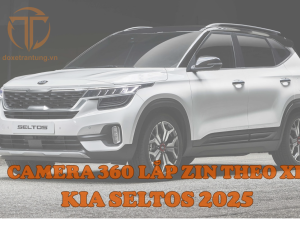 CAMERA 360 KIA SELTOS LẮP ZIN 100% THEO XE TẠI VŨNG TÀU – HÌNH ẢNH SIÊU NÉT, AN TOÀN TUYỆT ĐỐI